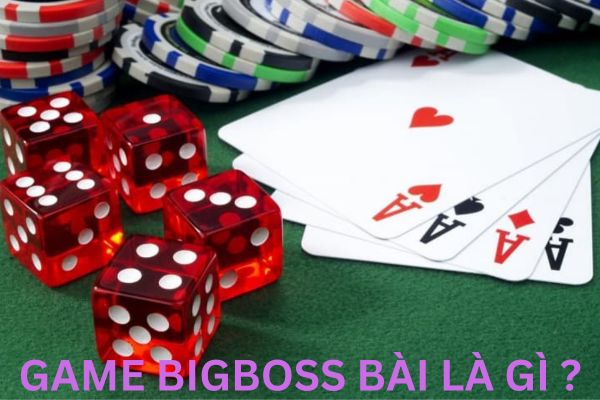 Cách chơi game bigboss bài